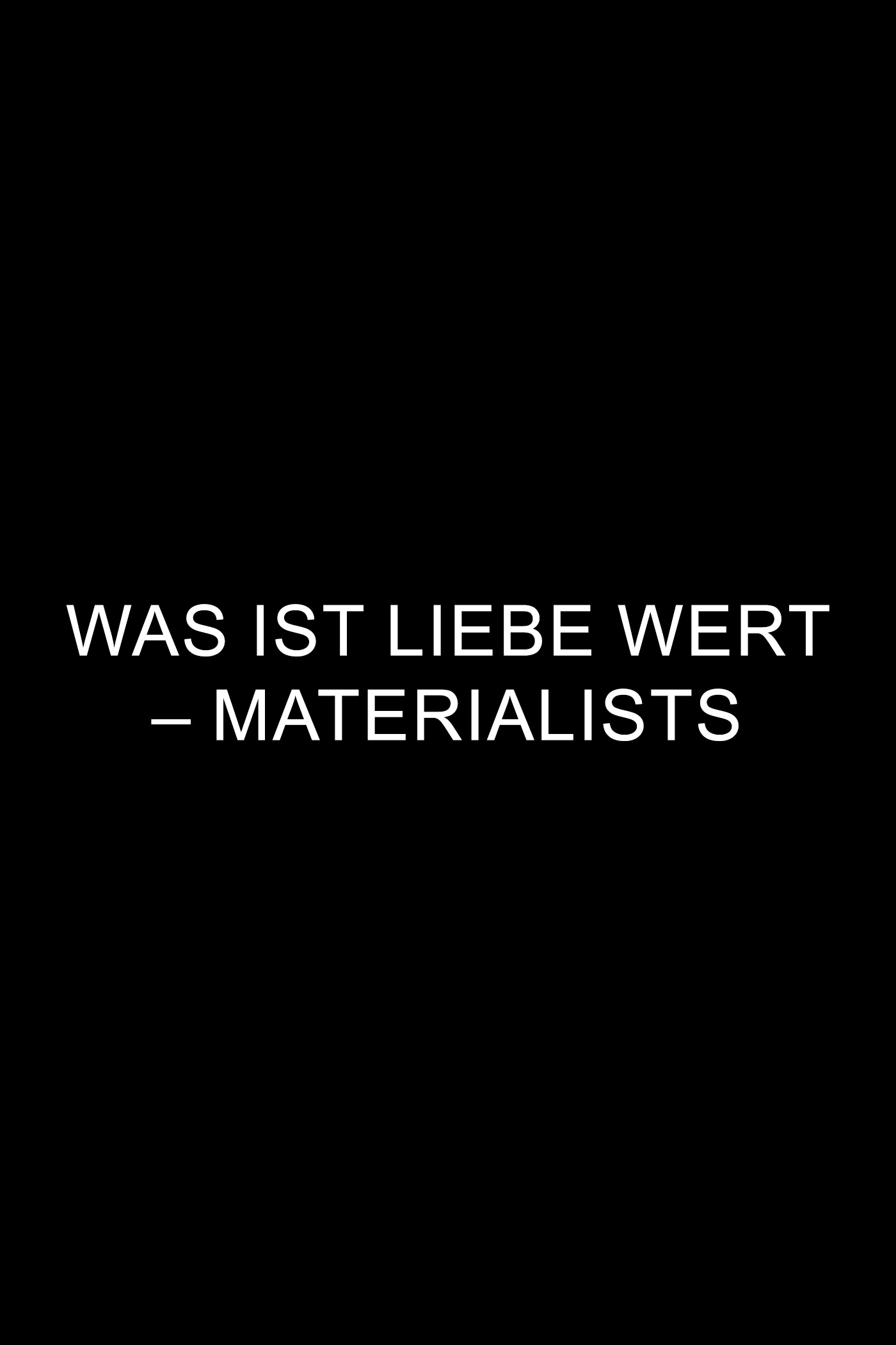 WAS IST LIEBE WERT – MATERIALISTS